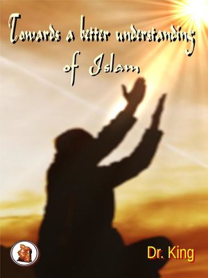 cover image of Towards a better  understanding  of Islam